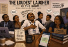 The Loudest Laugher in the Room
